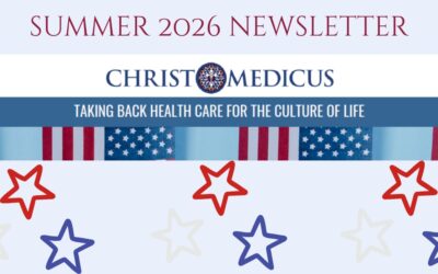 Summer 2026 Newsletter: Taking Back Health Care for the Culture of Life